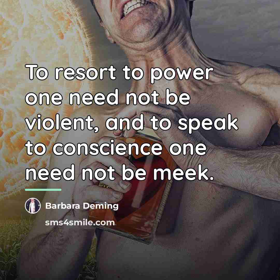 “To resort to power one need not be violent, and…” quote by Barbara Deming