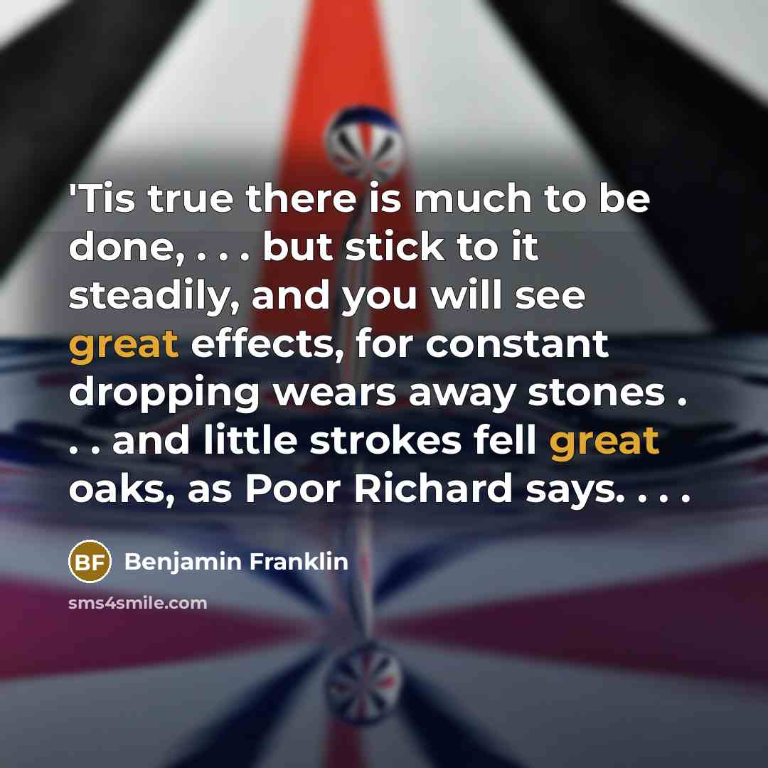 “'Tis true there is much to be done, . .…” quote by Benjamin Franklin
