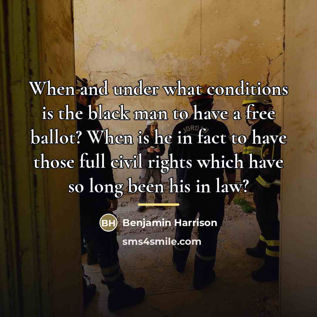 “When and under what conditions is the black man to…” quote by Benjamin Harrison