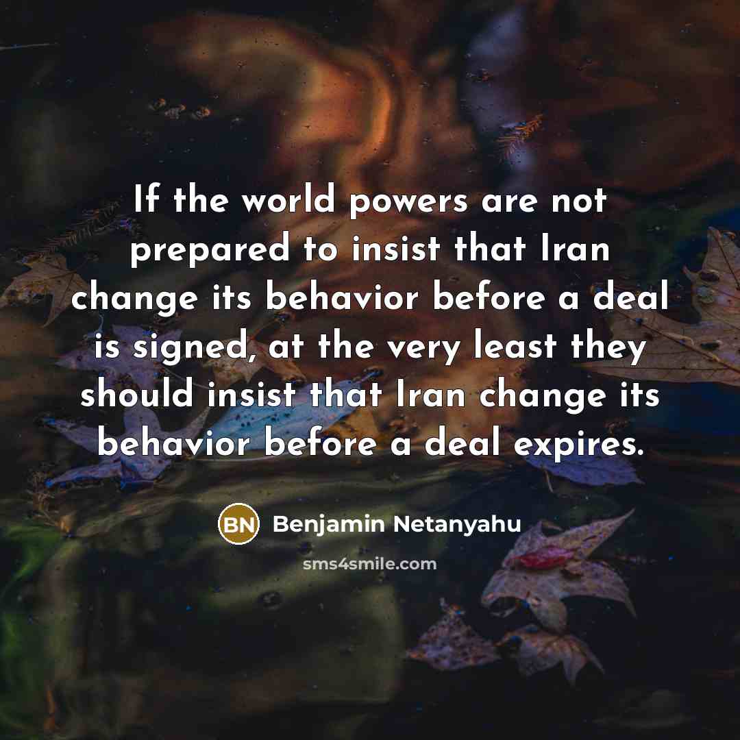 “If the world powers are not prepared to insist that…” quote by Benjamin Netanyahu