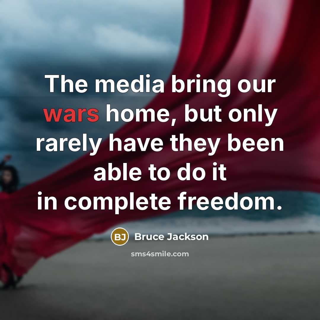 “The media bring our wars home, but only rarely have…” quote by Bruce Jackson