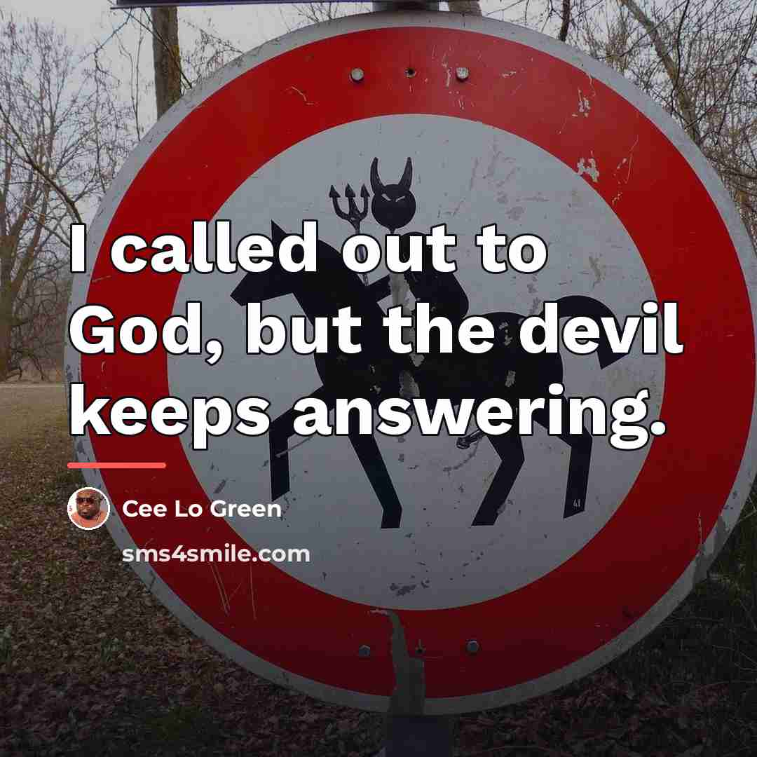 “I called out to God, but the devil keeps answering.…” quote by Cee Lo Green