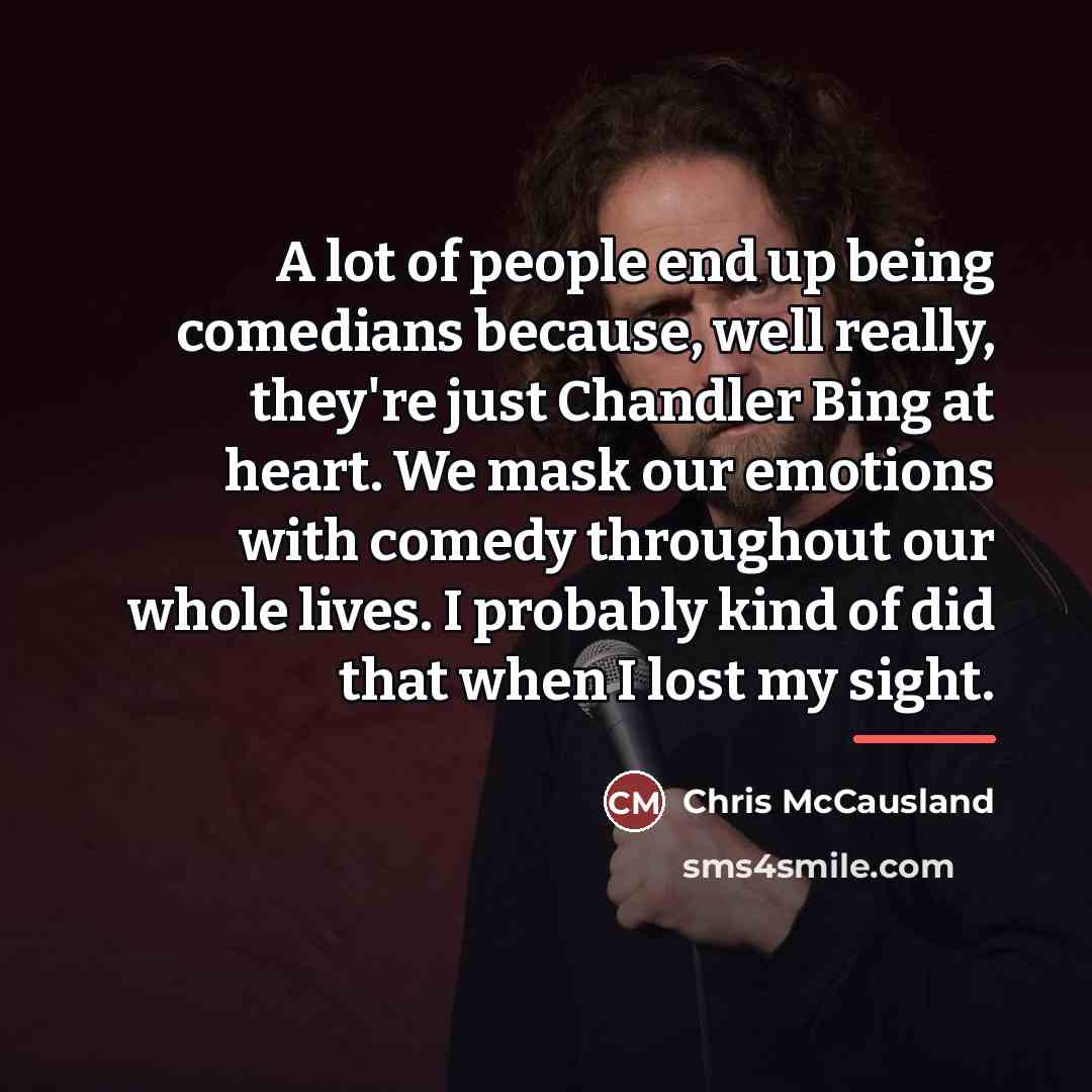 “A lot of people end up being comedians because, well…” quote by Chris McCausland