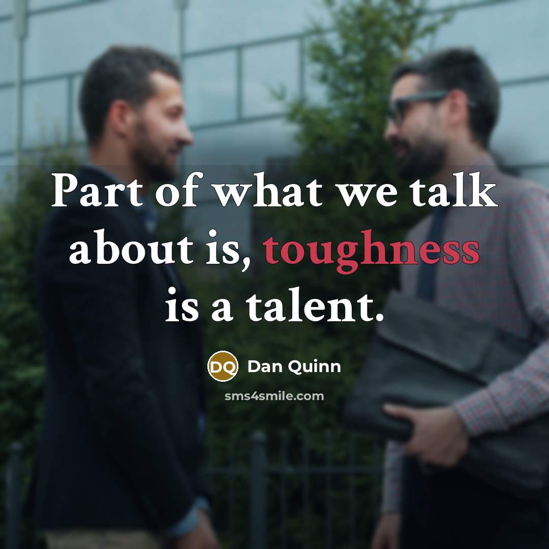 “Part of what we talk about is, toughness is a…” quote by Dan Quinn