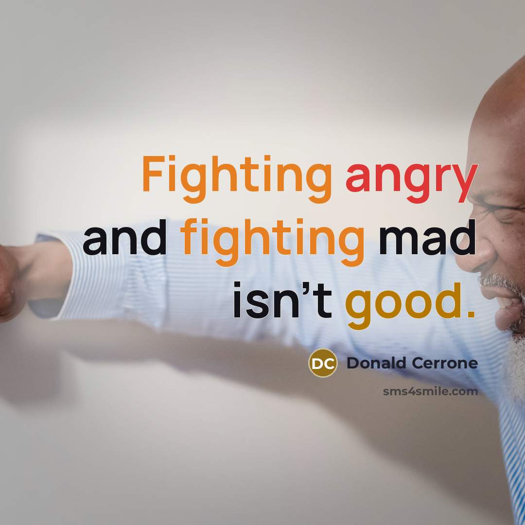 “Fighting angry and fighting mad isn't good.…” quote by Donald Cerrone