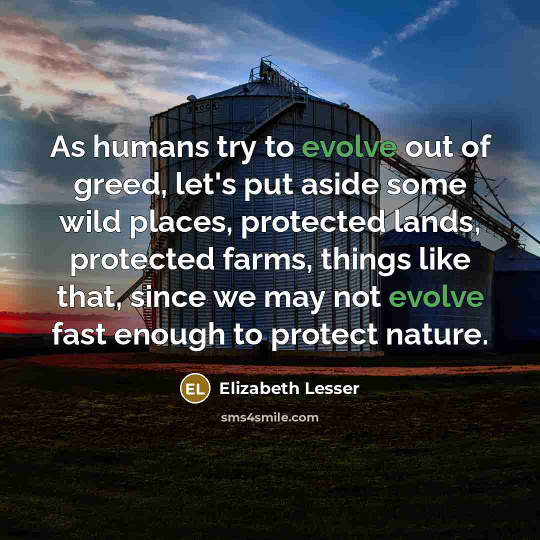 “As humans try to evolve out of greed, let's put…” quote by Elizabeth Lesser