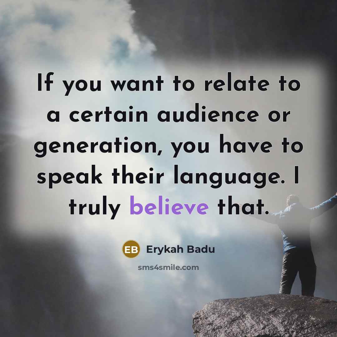 “If you want to relate to a certain audience or…” quote by Erykah Badu