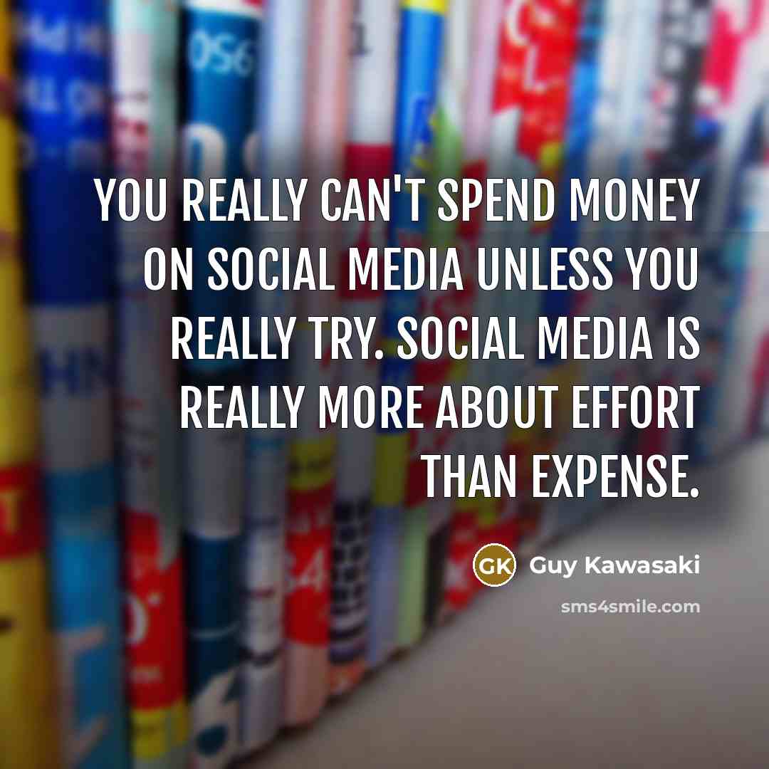 “You really can't spend money on social media unless you…” quote by Guy Kawasaki