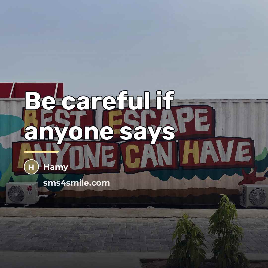 “Be careful if anyone says…” quote by Hamy