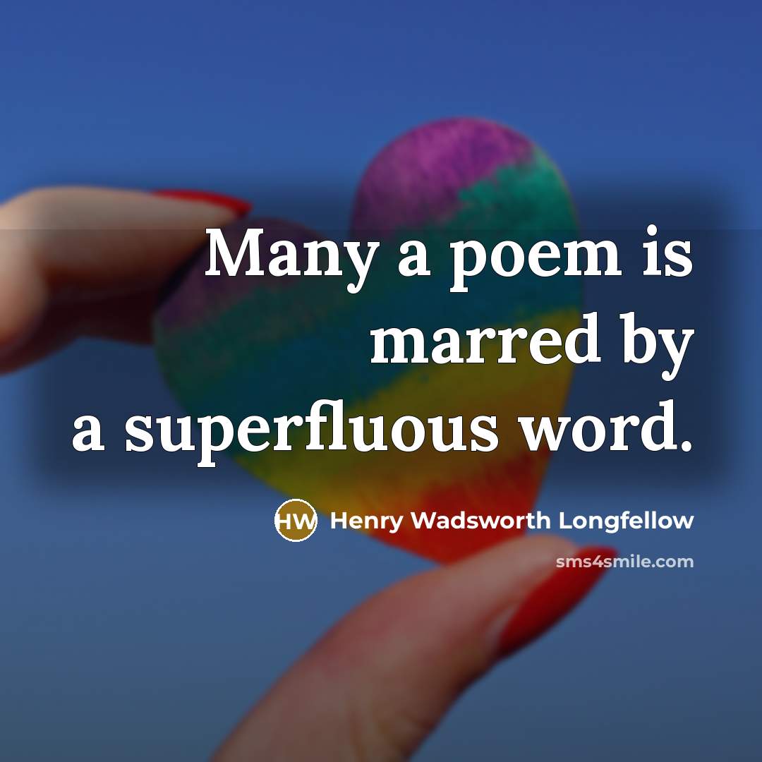 “Many a poem is marred by a superfluous word.…” quote by Henry Wadsworth Longfellow