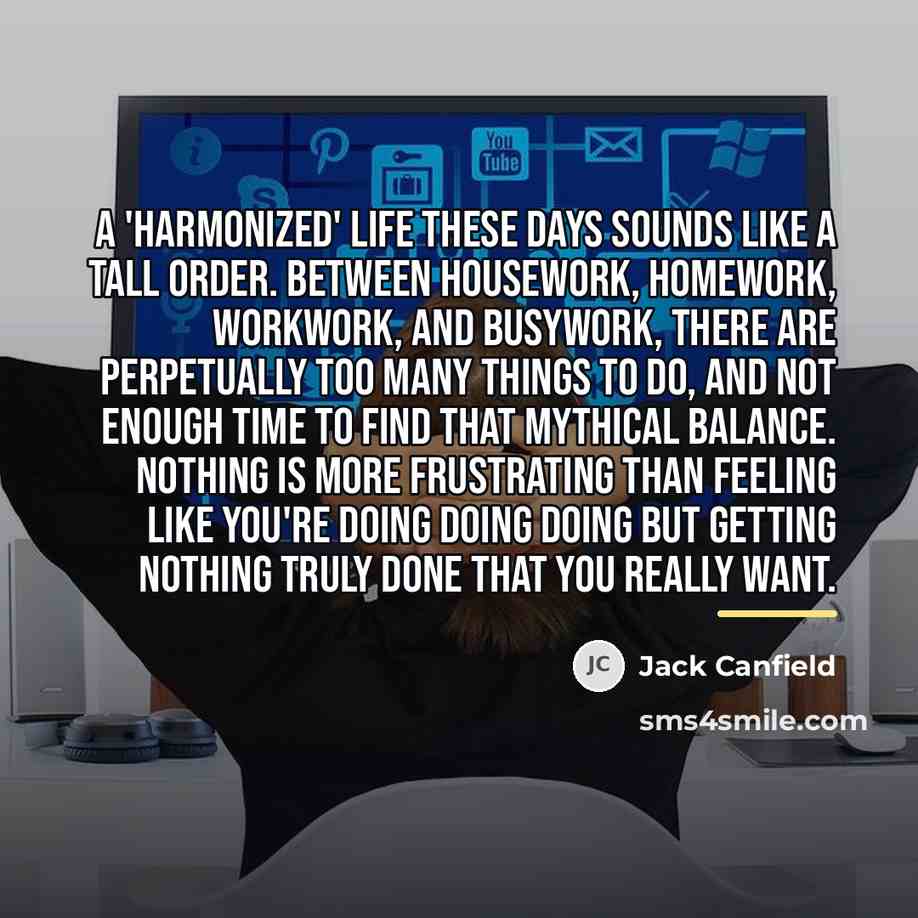 “A 'harmonized' life these days sounds like a tall order.…” quote by Jack Canfield