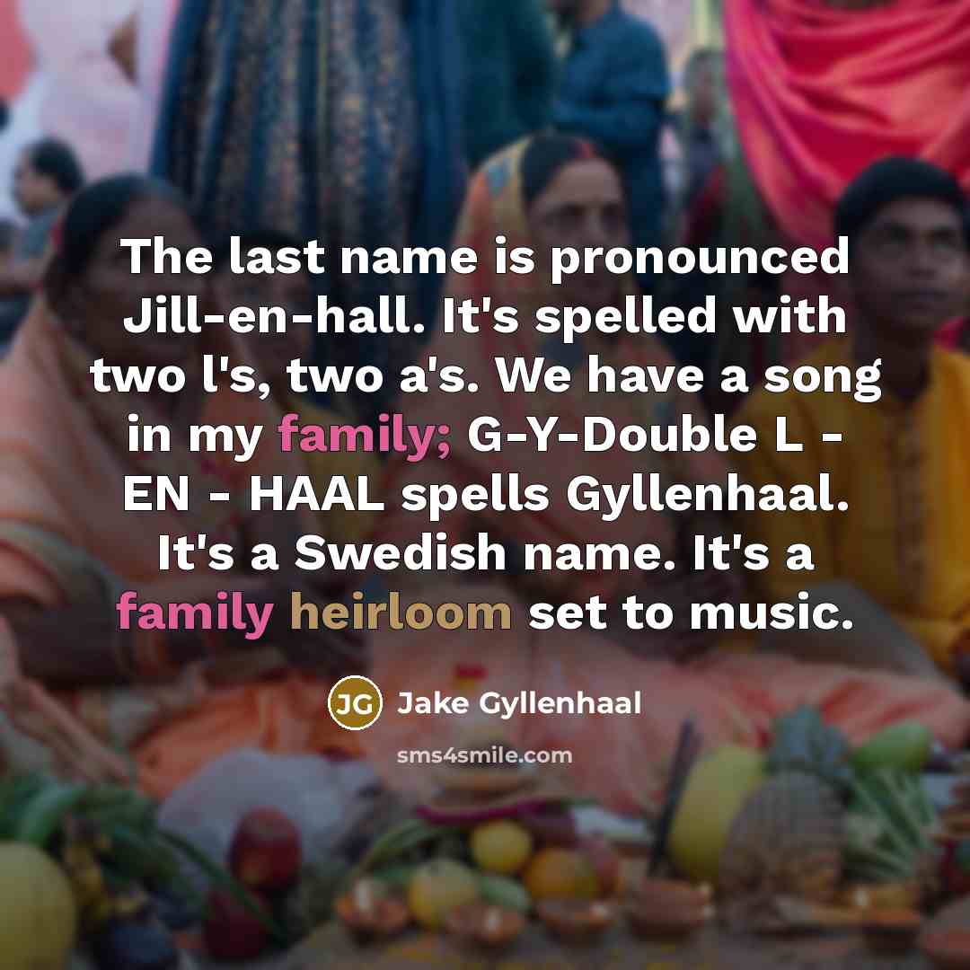 “The last name is pronounced Jill-en-hall. It's spelled with two…” quote by Jake Gyllenhaal