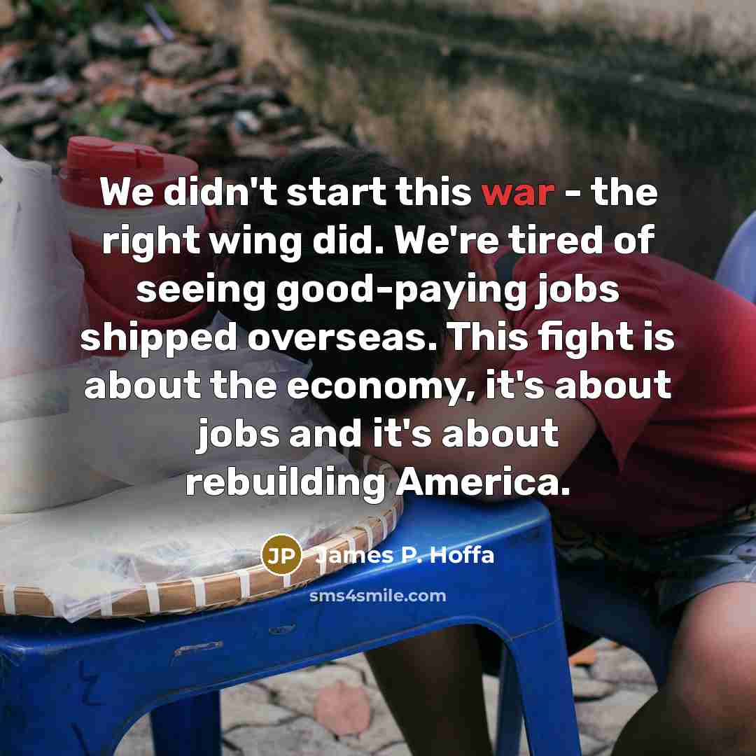 “We didn't start this war - the right wing did.…” quote by James P. Hoffa