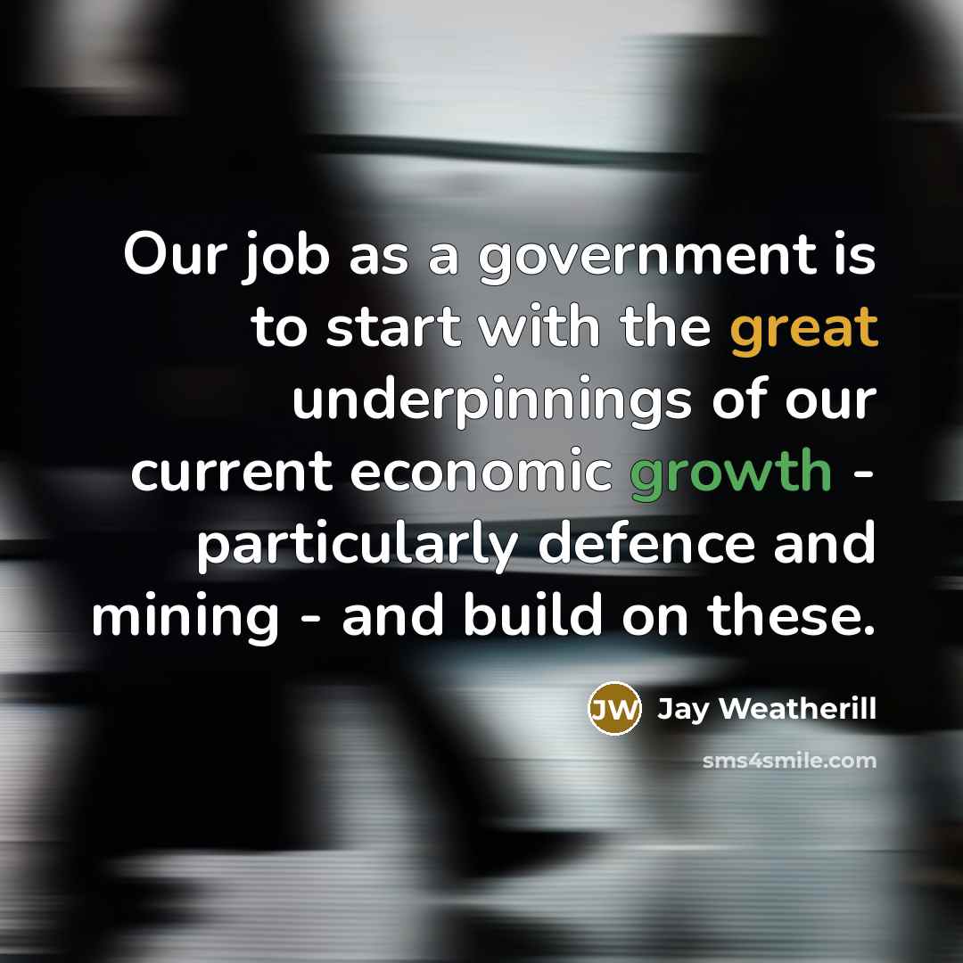 “Our job as a government is to start with the…” quote by Jay Weatherill