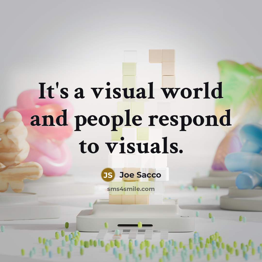 “It's a visual world and people respond to visuals.…” quote by Joe Sacco