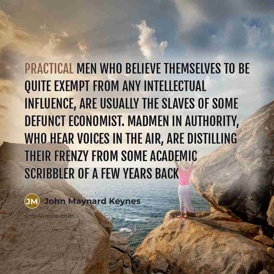 “Practical men who believe themselves to be quite exempt from…” quote by John Maynard Keynes