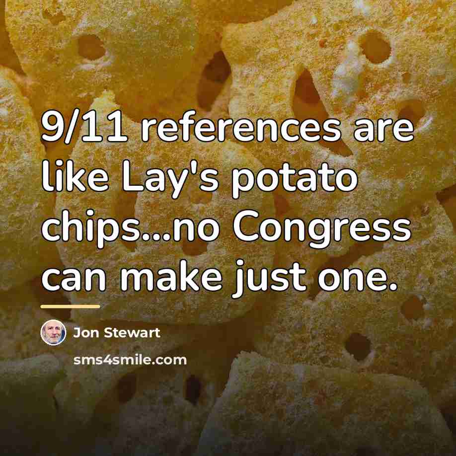 “9/11 references are like Lay's potato chips...no Congress can make…” quote by Jon Stewart