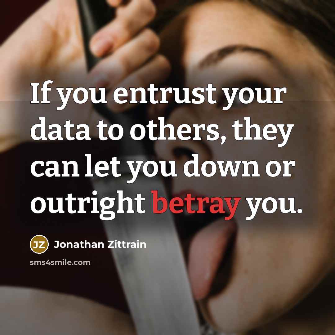 “If you entrust your data to others, they can let…” quote by Jonathan Zittrain
