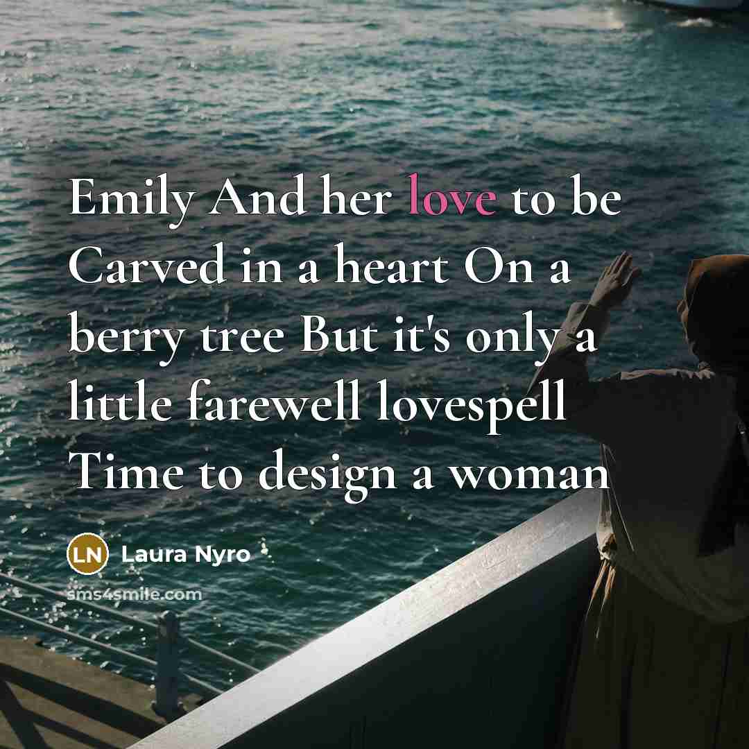 “Emily And her love to be Carved in a heart…” quote by Laura Nyro