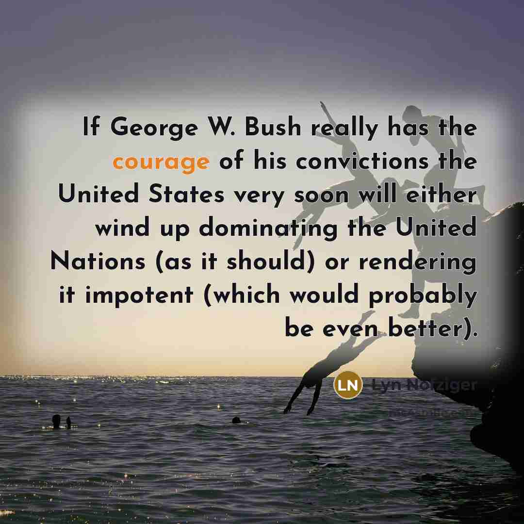 “If George W. Bush really has the courage of his…” quote by Lyn Nofziger