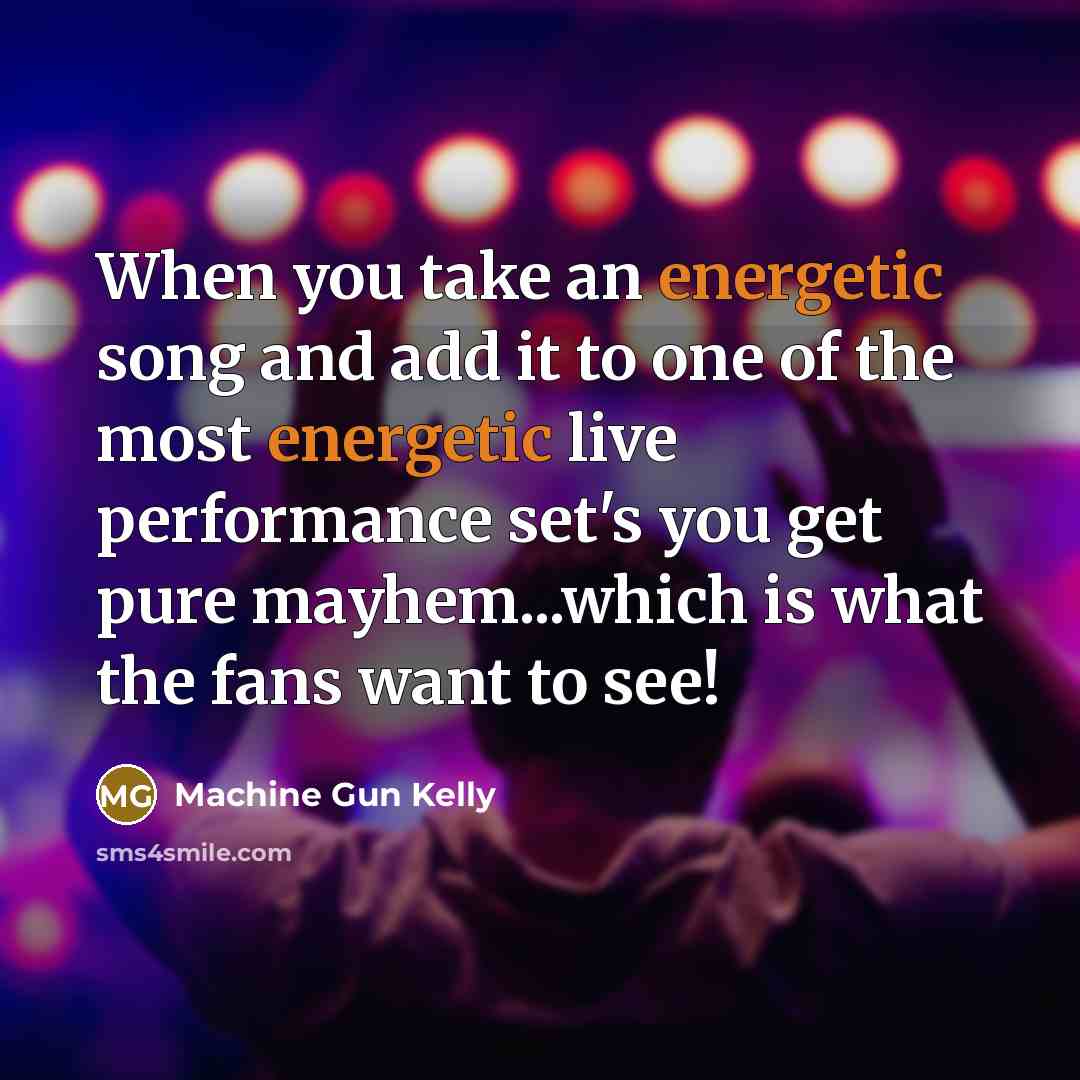 “When you take an energetic song and add it to…” quote by Machine Gun Kelly