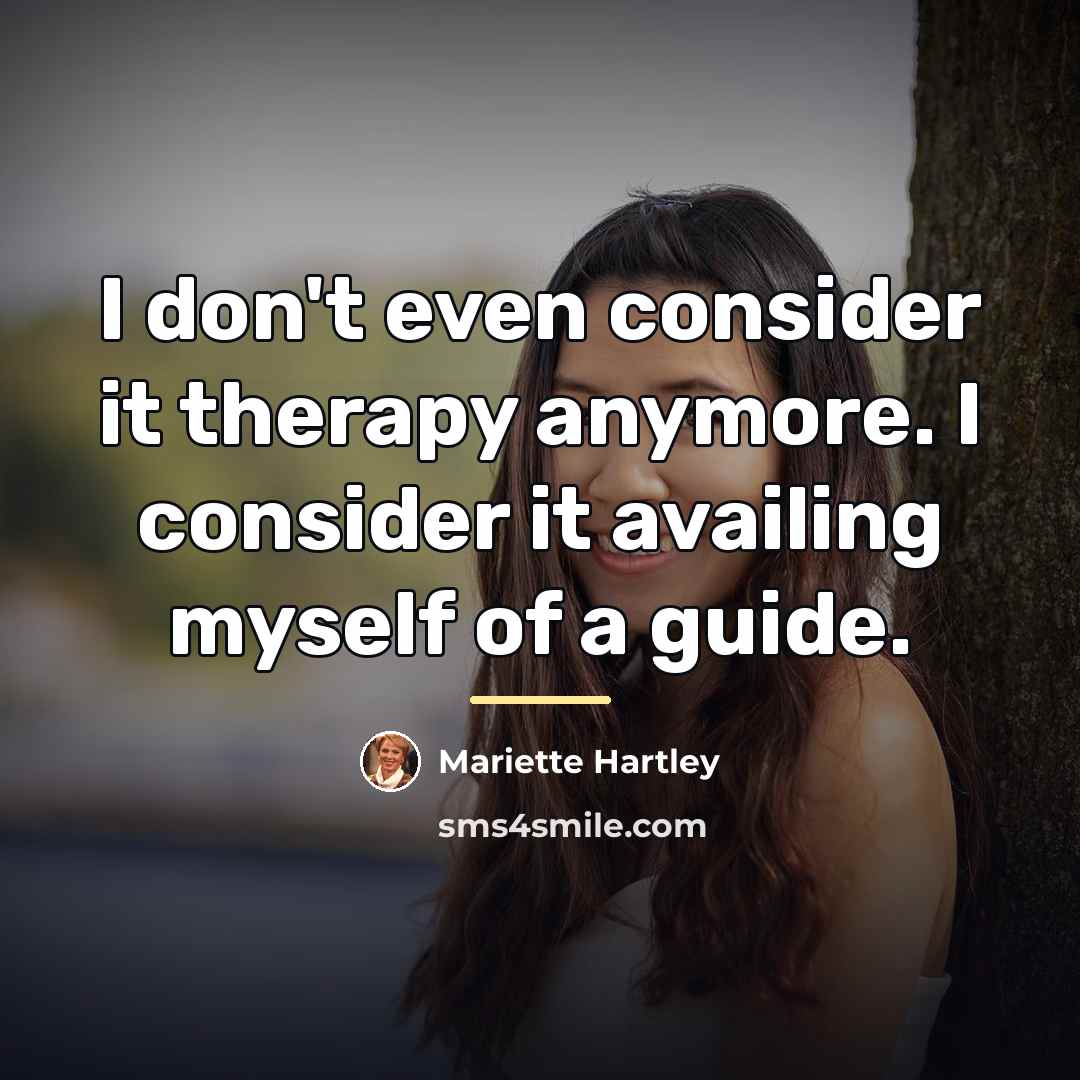 “I don't even consider it therapy anymore. I consider it…” quote by Mariette Hartley