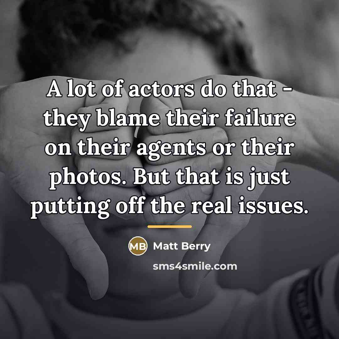 “A lot of actors do that - they blame their…” quote by Matt Berry