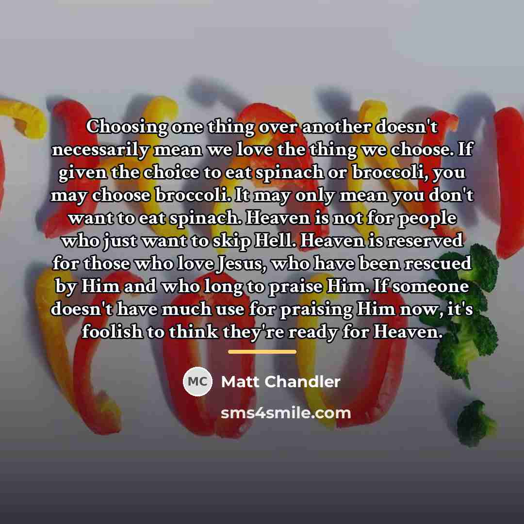 “Choosing one thing over another doesn't necessarily mean we love…” quote by Matt Chandler