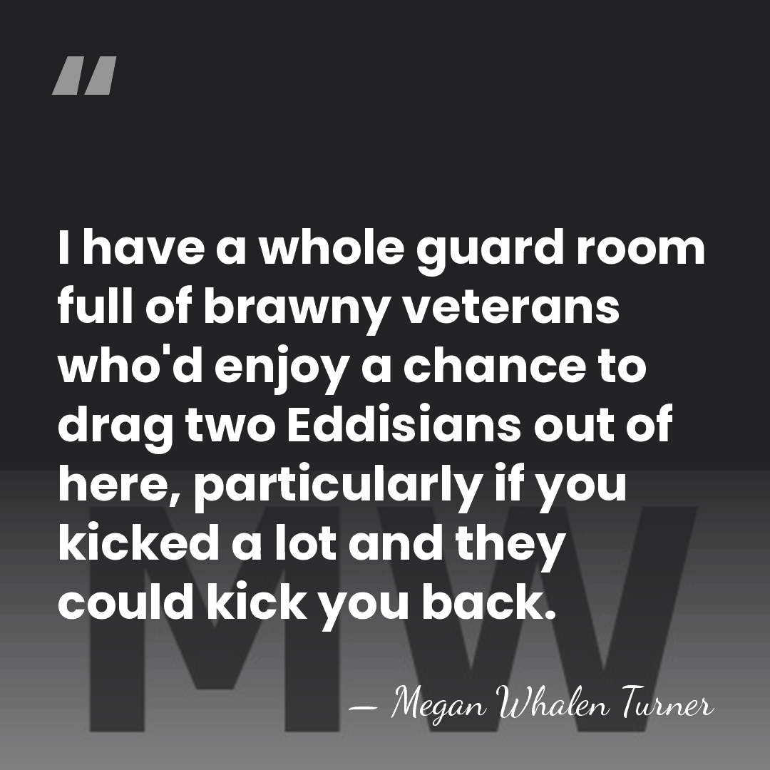I have a whole guard room full of brawny veterans who'd enjoy&hellip; - Megan Whalen Turner