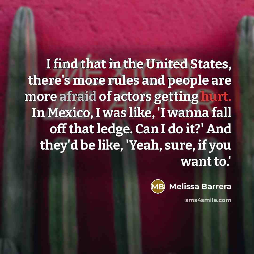 “I find that in the United States, there's more rules…” quote by Melissa Barrera