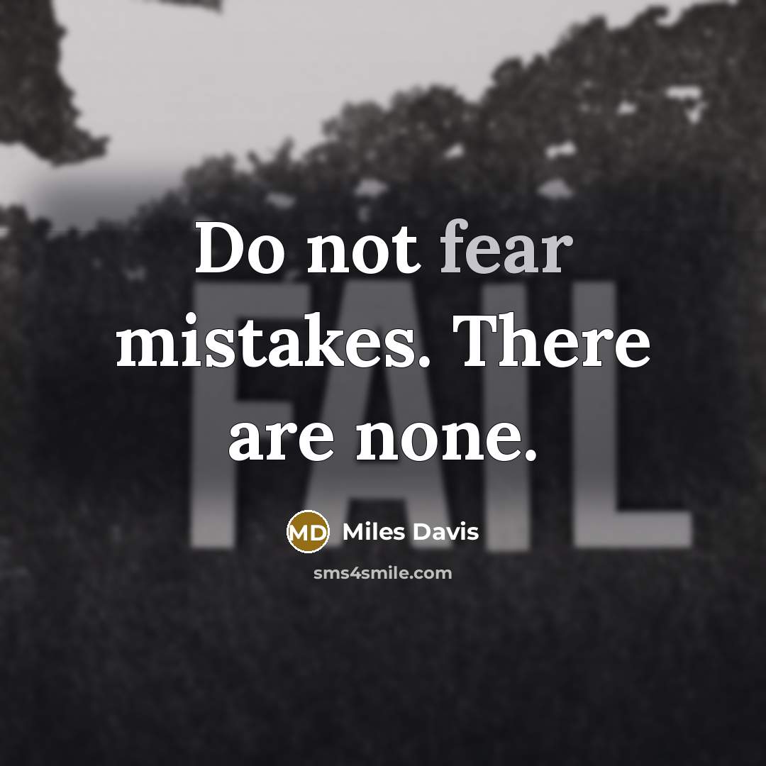 “Do not fear mistakes. There are none.…” quote by Miles Davis