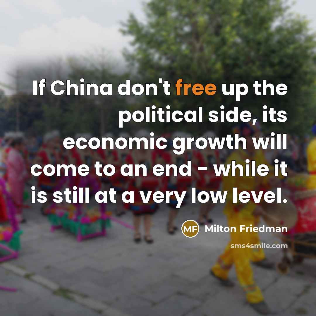 “If China don't free up the political side, its economic…” quote by Milton Friedman