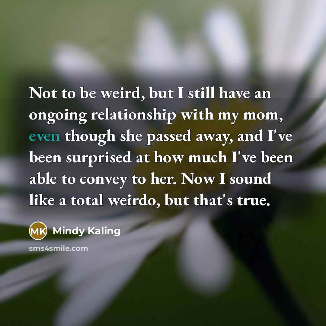 “Not to be weird, but I still have an ongoing…” quote by Mindy Kaling