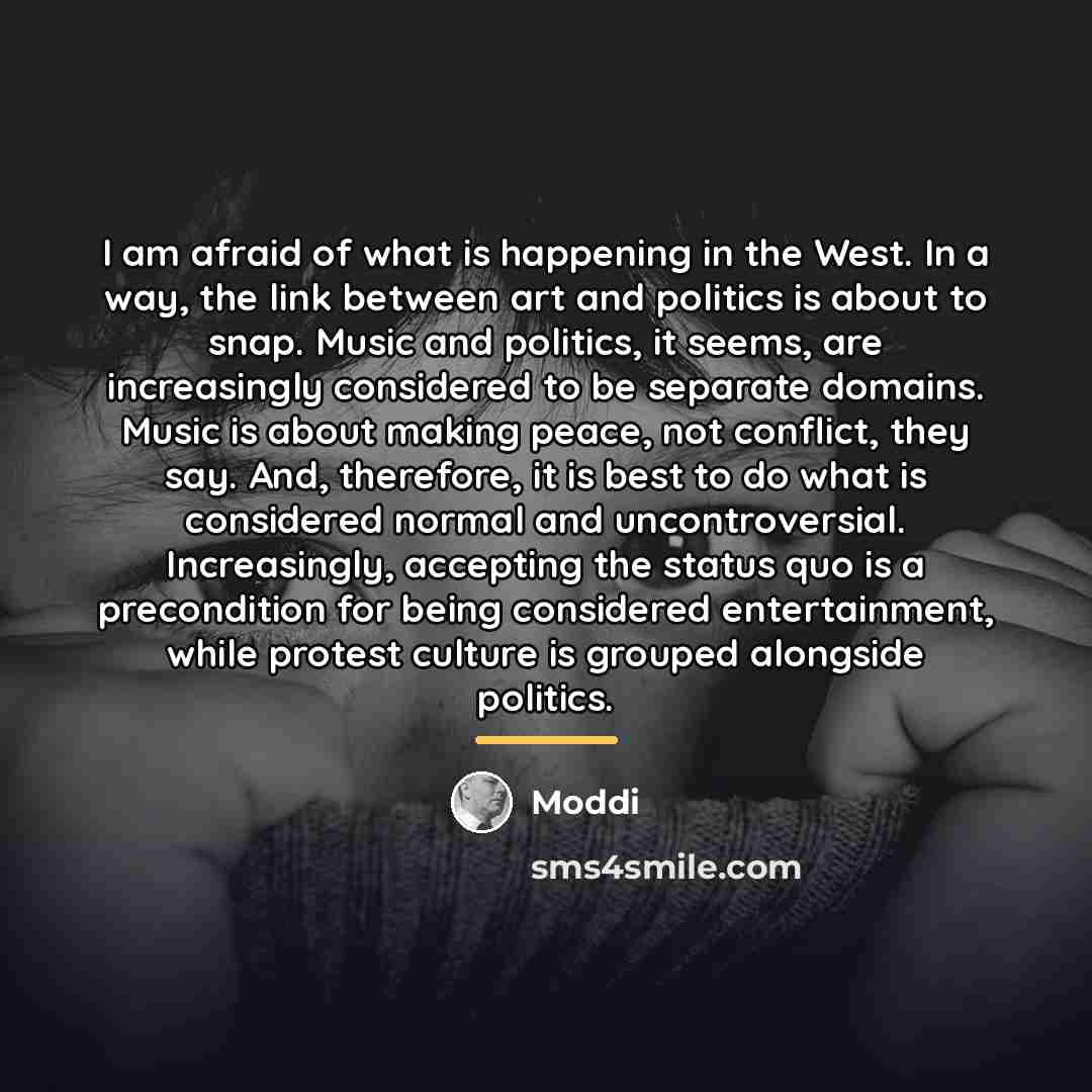 “I am afraid of what is happening in the West.…” quote by Moddi