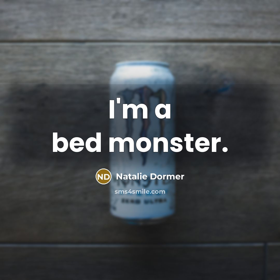 “I'm a bed monster.…” quote by Natalie Dormer