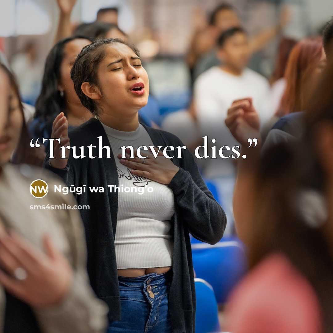 “Truth never dies.” quote by Ngũgĩ wa Thiong’o