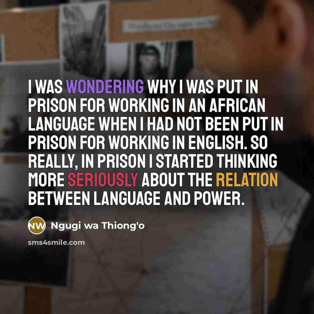 “I was wondering why I was put in prison for…” quote by Ngugi wa Thiong'o