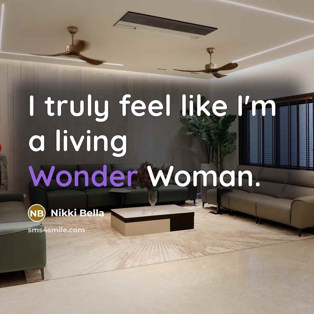 “I truly feel like I'm a living Wonder Woman.” quote by Nikki Bella