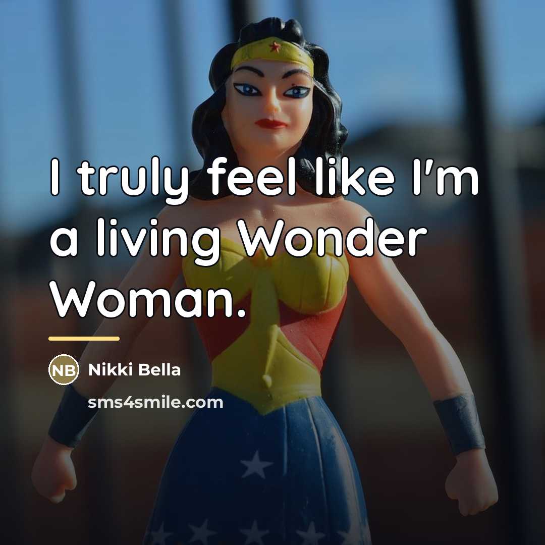 “I truly feel like I'm a living Wonder Woman.…” quote by Nikki Bella