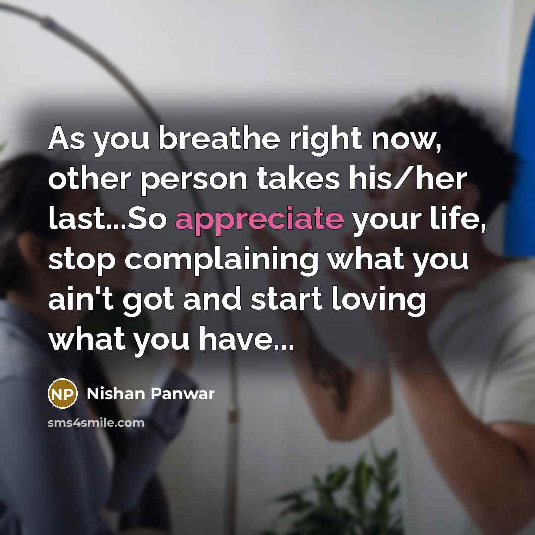 “As you breathe right now, other person takes his/her last...So…” quote by Nishan Panwar