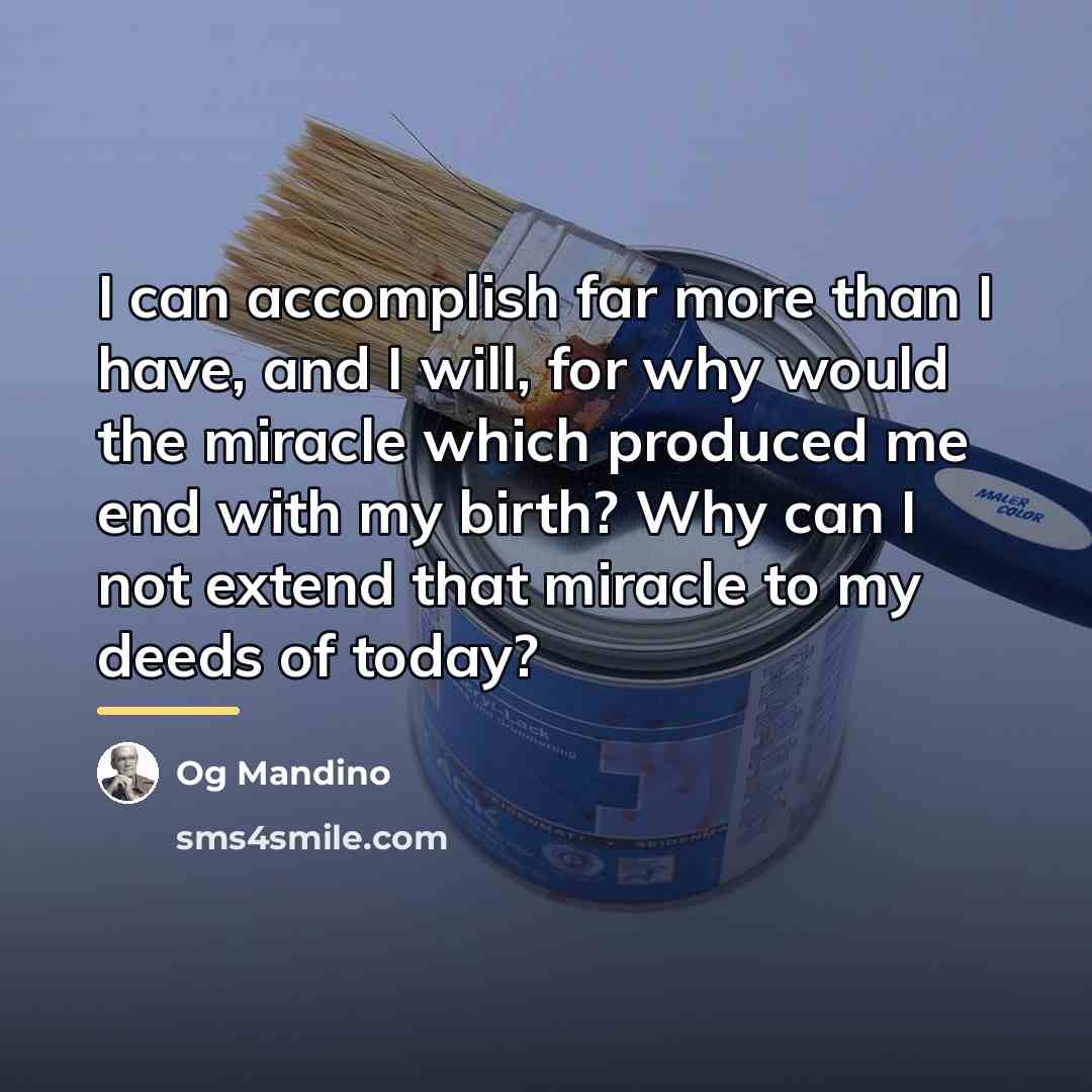“I can accomplish far more than I have, and I…” quote by Og Mandino