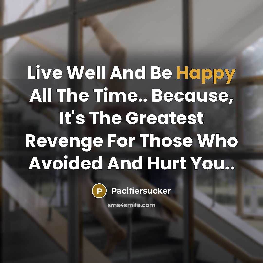 “Live Well And Be Happy All The Time.. Because, It's…” quote by Pacifiersucker