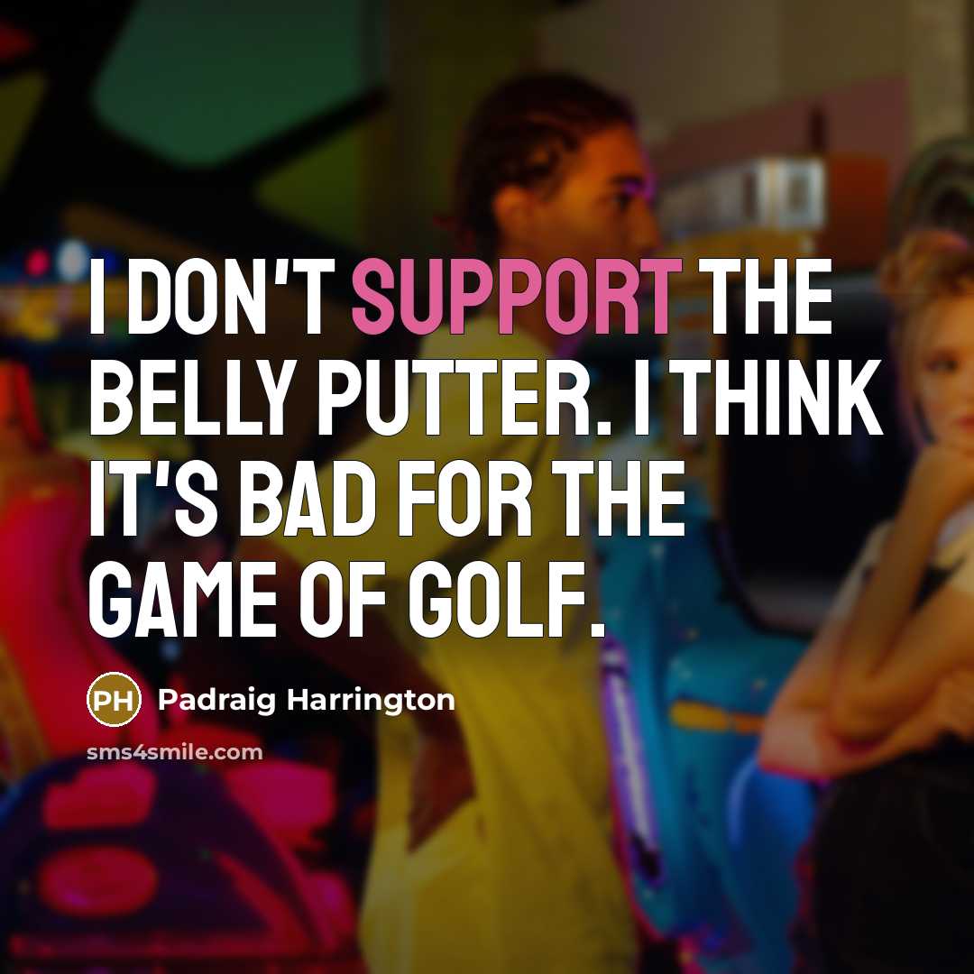 “I don't support the belly putter. I think it's bad…” quote by Padraig Harrington
