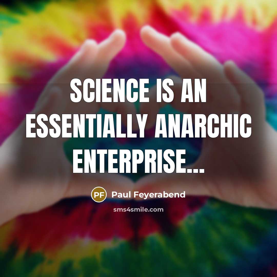 “Science is an essentially anarchic enterprise...…” quote by Paul Feyerabend