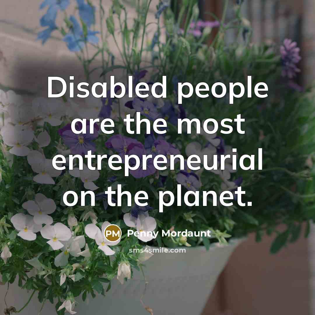 “Disabled people are the most entrepreneurial on the planet.…” quote by Penny Mordaunt