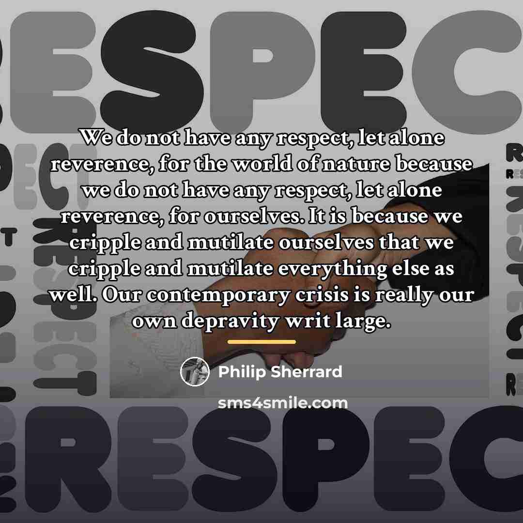 “We do not have any respect, let alone reverence, for…” quote by Philip Sherrard