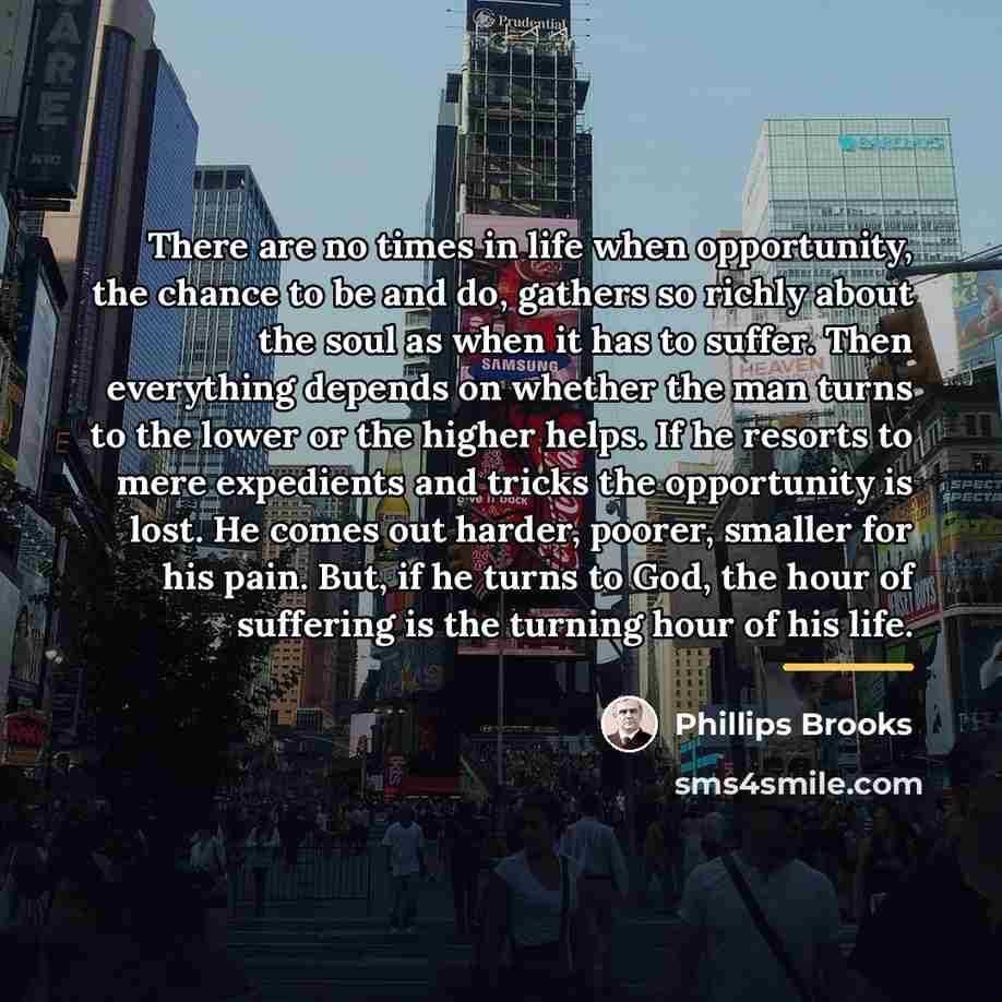 “There are no times in life when opportunity, the chance…” quote by Phillips Brooks