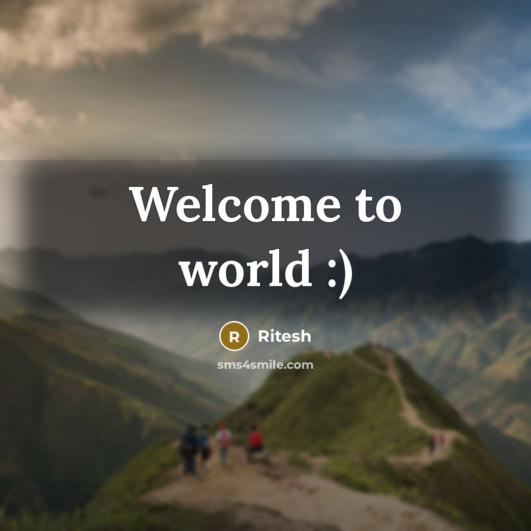“Welcome to world :)” quote by Ritesh