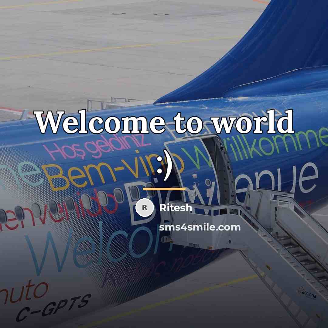 “Welcome to world :)…” quote by Ritesh