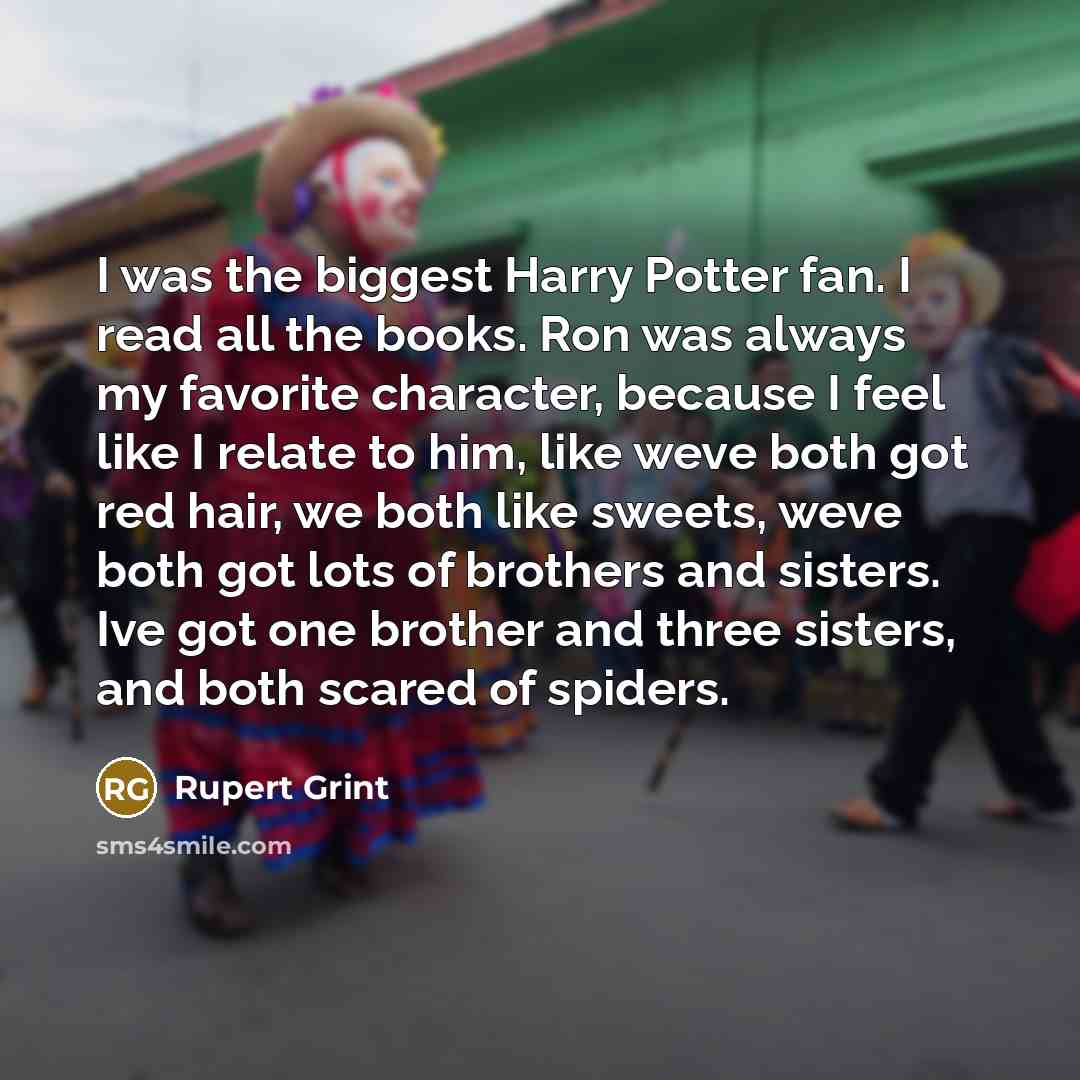 “I was the biggest Harry Potter fan. I read all…” quote by Rupert Grint